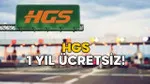 HGS'de Şok Kampanya! 1 Yıl Ücretsiz HGS Fırsatı!
