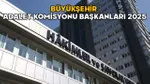 Büyükşehir Adalet Komisyonu Başkanları Belli Oldu! İşte O İsimler!