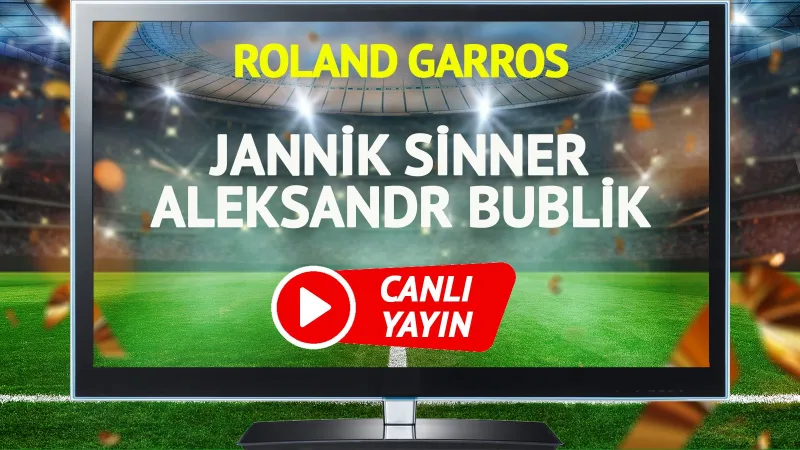 CANLI YAYIN | Jannik Sinner Aleksandr Bublik Maçı