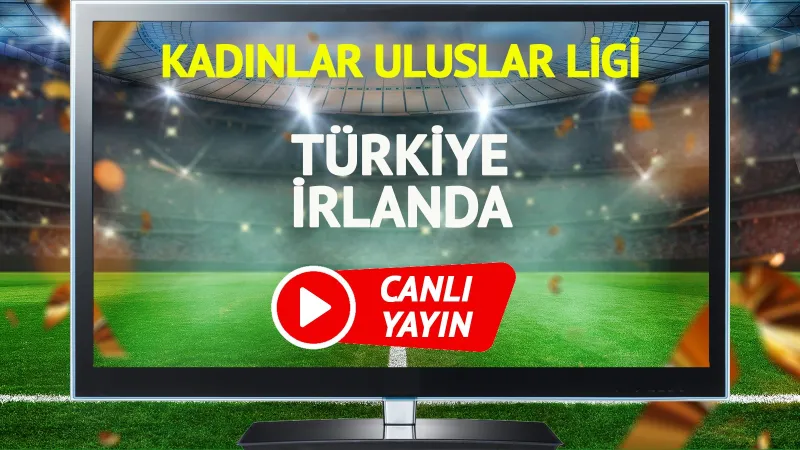 Türkiye İrlanda Maçı CANLI! İşte Şifresiz İzleme Yolları
