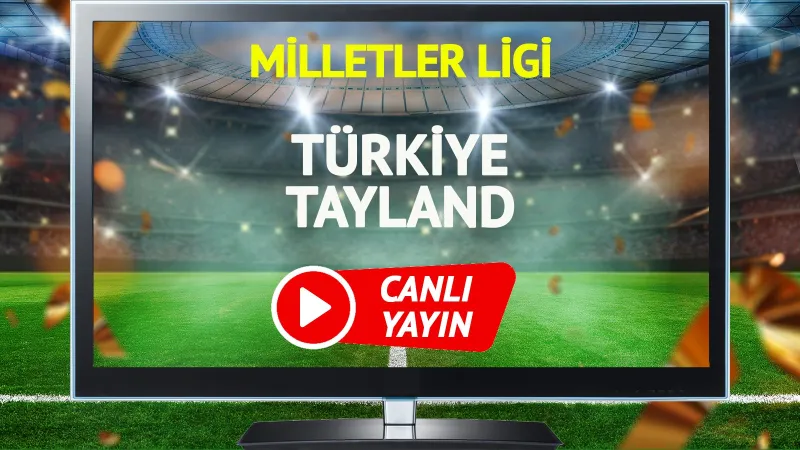 CANLI YAYIN | Türkiye Tayland Maçı