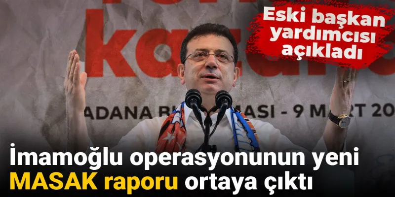İmamoğlu'na MASAK Operasyonu! Eski Başkan Yardımcısı Anlattı
