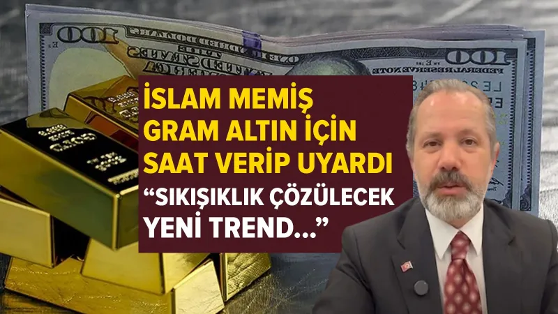 İslam Memiş'ten Altın Yorumu: Saat Verip Uyardı! Ne Olacak?
