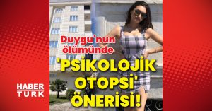 DUYGU DELEN DAVASINDA FLAŞ GELİŞME! Duygu’nun ölümünde ‘psikolojik otopsi’ önerisi! – Haberler